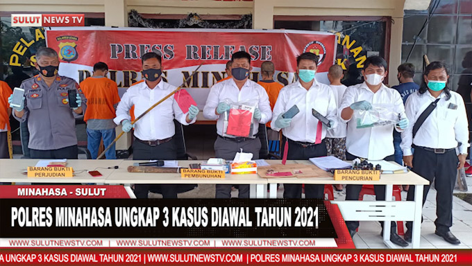 [VIDEO] Polres Minahasa Berhasil Ungkap Tiga Kasus Diawal Tahun&nbsp;2021